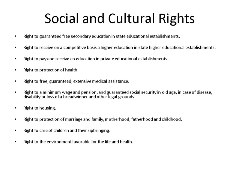 Social and Cultural Rights Right to guaranteed free secondary education in state educational establishments.